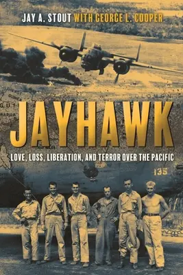 Jayhawk: Amor, pérdida, liberación y terror sobre el Pacífico - Jayhawk: Love, Loss, Liberation, and Terror Over the Pacific