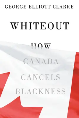 Whiteout: Cómo Canadá anula la negritud - Whiteout: How Canada Cancels Blackness