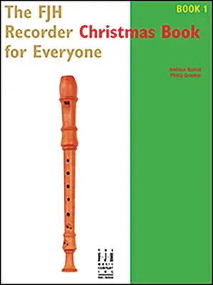 The Fjh Recorder Christmas Book for Everyone Libro 1 - The Fjh Recorder Christmas Book for Everyone Book 1