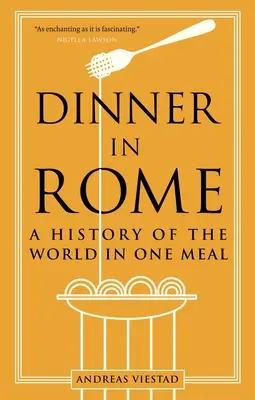 Cena en Roma: Una historia del mundo en una sola comida - Dinner in Rome: A History of the World in One Meal