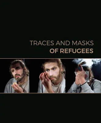 Huellas y máscaras de refugiados - Traces and Masks of Refugees