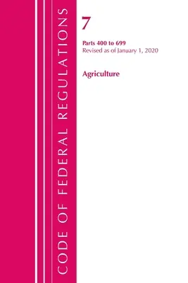 Code of Federal Regulations, Title 07 Agriculture 400-699, Revisado a partir del 1 de enero de 2020 (Oficina del Registro Federal (U S )) - Code of Federal Regulations, Title 07 Agriculture 400-699, Revised as of January 1, 2020 (Office of the Federal Register (U S ))