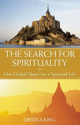 La búsqueda de la espiritualidad: Nuestra búsqueda global de una vida espiritual - The Search for Spirituality: Our Global Quest for a Spiritual Life