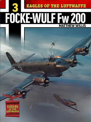 Águilas de la Luftwaffe: Focke-Wulf FW 200 Condor - Eagles of the Luftwaffe: Focke-Wulf FW 200 Condor