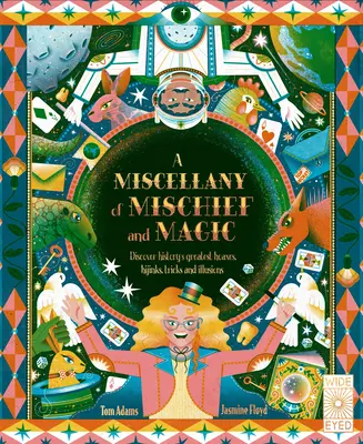 Miscelánea de travesuras y magia: Descubra los mejores engaños, travesuras, trucos e ilusiones de la historia - A Miscellany of Mischief and Magic: Discover History's Best Hoaxes, Hijinks, Tricks, and Illusions