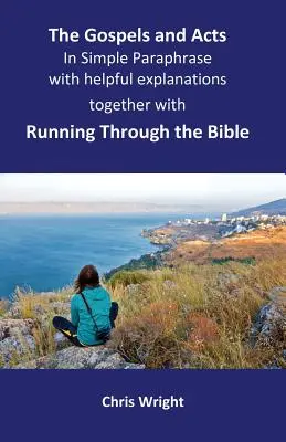 Los Evangelios y los Hechos en paráfrasis sencilla con explicaciones útiles: Junto con Recorrer la Biblia - The Gospels and Acts in Simple Paraphrase with helpful explanations: Together with Running Through the Bible