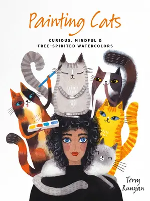 Pintar gatos: Acuarelas curiosas, atentas y de espíritu libre - Painting Cats: Curious, Mindful & Free-Spirited Watercolors