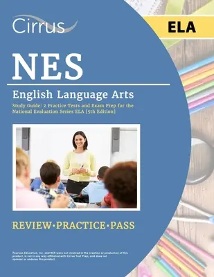 NES English Language Arts Study Guide: 2 Pruebas de Práctica y Preparación para el Examen de la Serie de Evaluación Nacional ELA [5ª Edición] - NES English Language Arts Study Guide: 2 Practice Tests and Exam Prep for the National Evaluation Series ELA [5th Edition]