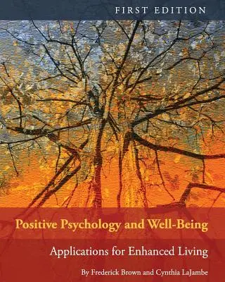 Psicología positiva y bienestar: Aplicaciones para mejorar la vida - Positive Psychology and Well-Being: Applications for Enhanced Living