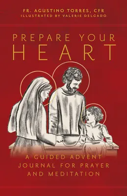 Prepara tu corazón: Un diario de Adviento guiado para la oración y la meditación - Prepare Your Heart: A Guided Advent Journal for Prayer and Meditation