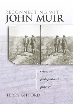 Reconectando con John Muir: Ensayos sobre la práctica pospastoral - Reconnecting with John Muir: Essays in Post-Pastoral Practice