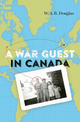 Un invitado de guerra en Canadá - A War Guest in Canada