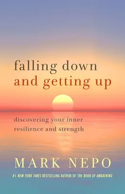 Caerse y levantarse: Descubrir la resistencia y la fuerza interiores - Falling Down and Getting Up: Discovering Your Inner Resilience and Strength