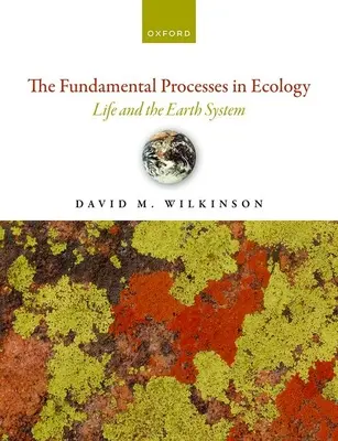 Los Procesos Fundamentales en Ecología 2ª Edición: La vida y el sistema terrestre - The Fundamental Processes in Ecology 2nd Edition: Life and the Earth System