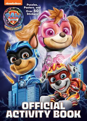 La Patrulla Canina: La gran película: Libro oficial de actividades - Paw Patrol: The Mighty Movie: Official Activity Book