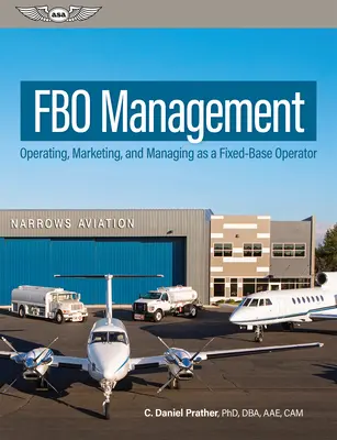 Fbo Management: Operar, comercializar y gestionar como operador de base fija - Fbo Management: Operating, Marketing, and Managing as a Fixed-Base Operator