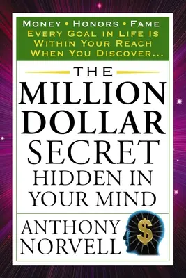 El Secreto Del Millón De Dólares Oculto En Tu Mente: El Dinero Honra a la Fama - The Million Dollar Secret Hidden in Your Mind: Money Honors Fame