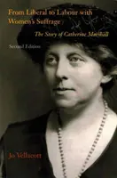 De liberal a laborista con el sufragio femenino - La historia de Catherine Marshall - From Liberal to Labour with Women's Suffrage - The Story of Catherine Marshall