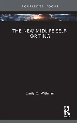 La nueva autoescritura de la mediana edad - The New Midlife Self-Writing