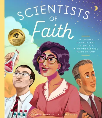 Científicos de fe: 28 historias de científicos brillantes con una extraordinaria fe en Dios - Scientists of Faith: 28 Stories of Brilliant Scientists with Remarkable Faith in God