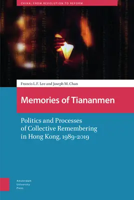 Memories of Tiananmen: Política y procesos de memoria colectiva en Hong Kong, 1989-2019 - Memories of Tiananmen: Politics and Processes of Collective Remembering in Hong Kong, 1989-2019