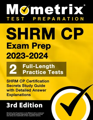 SHRM CP Exam Prep 2023-2024 - 2 Full-Length Practice Tests, SHRM CP Certification Secrets Study Guide with Detailed Answer Explanations: [3ª Edición] - SHRM CP Exam Prep 2023-2024 - 2 Full-Length Practice Tests, SHRM CP Certification Secrets Study Guide with Detailed Answer Explanations: [3rd Edition]