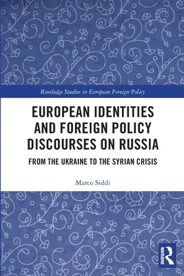 Identidades europeas y discursos de política exterior sobre Rusia: De Ucrania a la crisis siria - European Identities and Foreign Policy Discourses on Russia: From the Ukraine to the Syrian Crisis