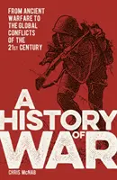 Historia de la guerra - De la guerra antigua a los conflictos mundiales del siglo XXI - History of War - From Ancient Warfare to the Global Conflicts of the 21st Century