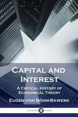 Capital e interés: Una historia crítica de la teoría económica - Capital and Interest: A Critical History of Economical Theory