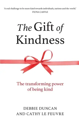 El don de la bondad: El poder transformador de ser amable - The Gift of Kindness: The Transforming Power of Being Kind