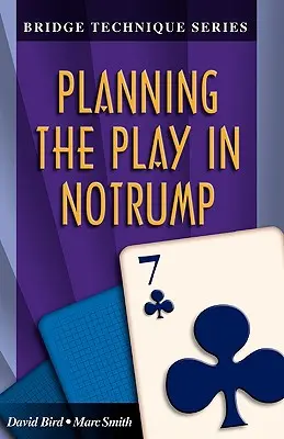 Técnica de Bridge 7: Planificación de la jugada en Notrump - Bridge Technique 7: Planning the Play in Notrump