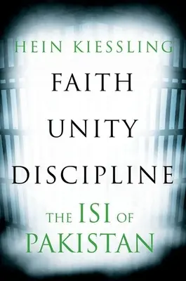 Fe, unidad, disciplina: El Inter-Service-Intelligence (Isi) de Pakistán - Faith, Unity, Discipline: The Inter-Service-Intelligence (Isi) of Pakistan