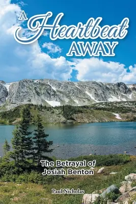 A Heartbeat Away: La traición de Josiah Benton - A Heartbeat Away: The Betrayal of Josiah Benton