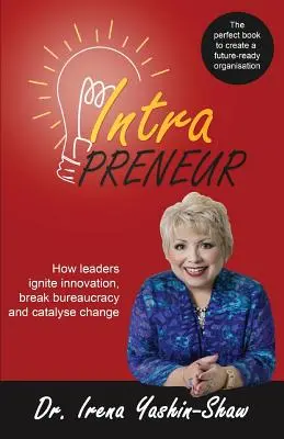 Intrapreneur: Cómo los líderes encienden la innovación, rompen la burocracia y catalizan el cambio - Intrapreneur: How Leaders Ignite Innovation, Break Bureaucracy and Catalyse Change