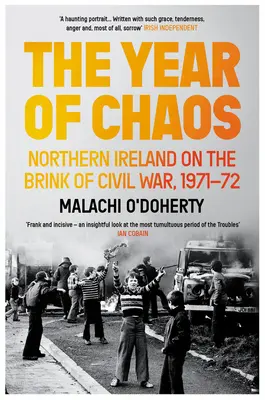 El año del caos: Irlanda del Norte al borde de la guerra civil, 1971-72 - The Year of Chaos: Northern Ireland on the Brink of Civil War, 1971-72