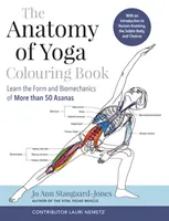 Anatomía del Yoga Libro para colorear - Aprende la forma y la biomecánica de más de 50 asanas - Anatomy of Yoga Colouring Book - Learn the Form and Biomechanics of More than 50 Asanas