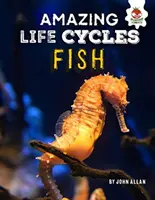 Peces - Ciclos de vida asombrosos - Fish - Amazing Life Cycles