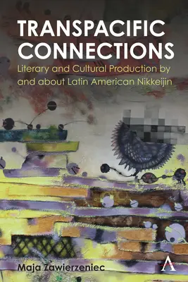 Conexiones transpacíficas: Producción literaria y cultural de y sobre los nikkeijin latinoamericanos - Transpacific Connections: Literary and Cultural Production by and about Latin American Nikkeijin