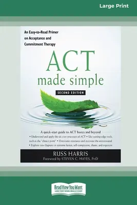 ACT Made Simple: Un manual de fácil lectura sobre la Terapia de Aceptación y Compromiso (16pt Large Print Edition) - ACT Made Simple: An Easy-To-Read Primer on Acceptance and Commitment Therapy (16pt Large Print Edition)