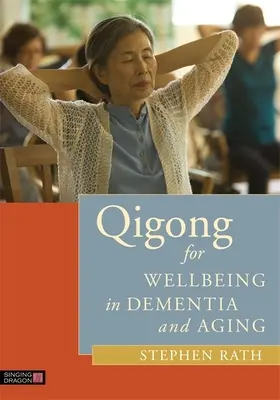 Qigong para el bienestar en la demencia y el envejecimiento - Qigong for Wellbeing in Dementia and Aging