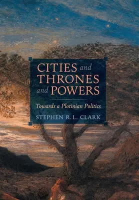 Ciudades, tronos y poderes: Hacia una política plotiniana - Cities and Thrones and Powers: Towards a Plotinian Politics