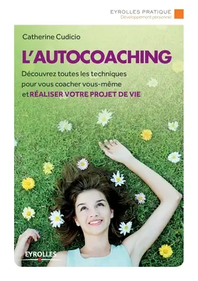 L'autocoaching: Dcouvrez toutes les techniques pour vous coacher vous-même et raliser votre projet de vie. - L'autocoaching: Dcouvrez toutes les techniques pour vous coacher vous-mme et raliser votre projet de vie.