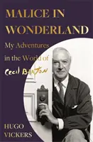 Malicia en el país de las maravillas - Mis aventuras en el mundo de Cecil Beaton - Malice in Wonderland - My Adventures in the World of Cecil Beaton