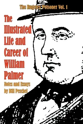 Vida y carrera ilustradas de William Palmer - The Illustrated Life and Career of William Palmer