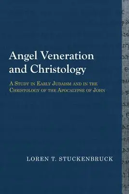 Veneración de los ángeles y cristología: Un estudio sobre el judaísmo primitivo y la cristología del Apocalipsis de Juan - Angel Veneration and Christology: A Study in Early Judaism and in the Christology of the Apocalypse of John