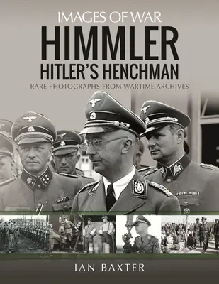 Himmler: El secuaz de Hitler - Raras fotografías de los archivos de guerra - Himmler: Hitler's Henchman - Rare Photographs from Wartime Archives