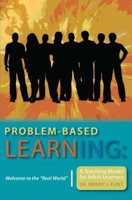 Aprendizaje basado en problemas: Bienvenidos al mundo real» Un modelo de enseñanza para estudiantes adultos» - Problem-based Learning: Welcome to the Real World