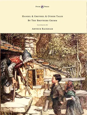 Hansel y Grethel - y otros cuentos de los hermanos Grimm - Ilustrados por Arthur Rackham - Hansel & Grethel - & Other Tales by the Brothers Grimm - Illustrated by Arthur Rackham