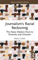 El ajuste de cuentas racial del periodismo: El giro de los medios de comunicación hacia la diversidad y la inclusión - Journalism's Racial Reckoning: The News Media's Pivot to Diversity and Inclusion