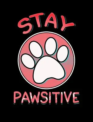 Stay Pawsitive: Cuaderno de composición de motivos universitarios con frases divertidas y juegos de palabras - Stay Pawsitive: Funny Quotes and Pun Themed College Ruled Composition Notebook